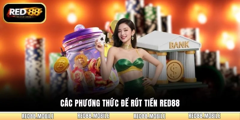 Các phương thức để rút tiền RED88