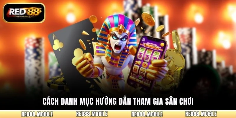 Cách danh mục hướng dẫn tham gia sân chơi
