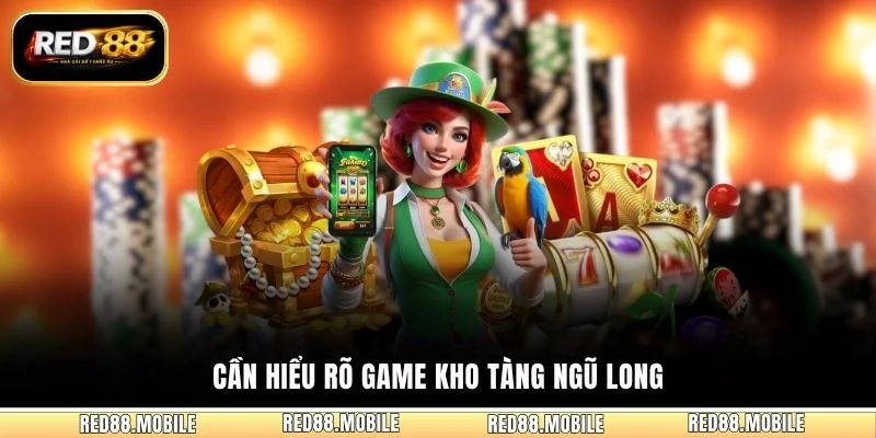 Cần hiểu rõ game Kho Tàng Ngũ Long