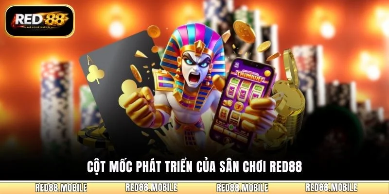Cột mốc phát triển của sân chơi RED88