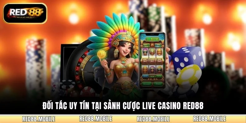 Đối tác uy tín tại sảnh cược live casino RED88