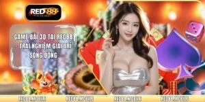 Game Bài 3D Tại RED88 - Trải Nghiệm Giải Trí Sống Động