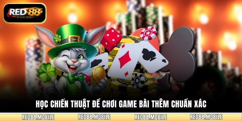 Học chiến thuật để chơi game bài thêm chuẩn xác