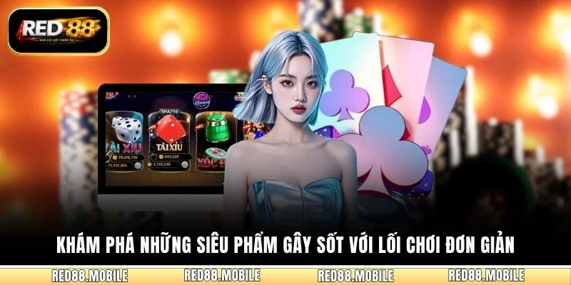 Khám phá những siêu phẩm gây sốt với lối chơi đơn giản