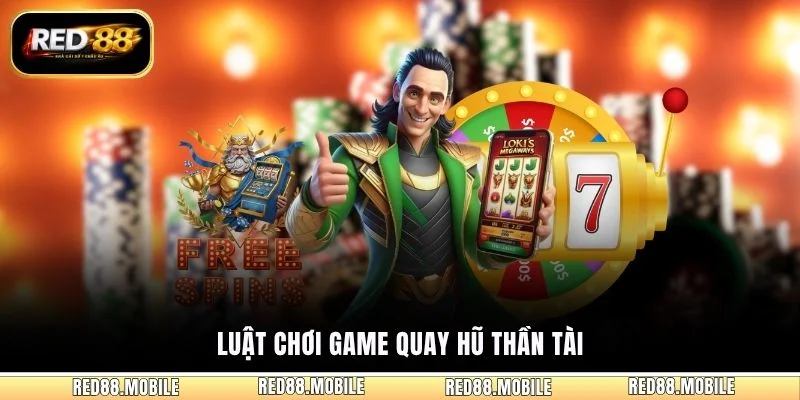 Luật chơi game quay hũ Thần Tài