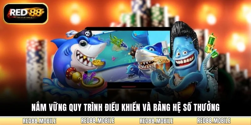 Nắm vững quy trình điều khiển và bảng hệ số thưởng