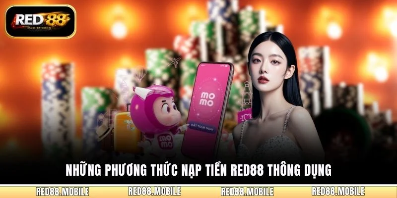 Những phương thức nạp tiền RED88 thông dụng