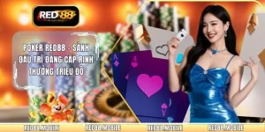 Poker RED88 - Sảnh Đấu Trí Đẳng Cấp Rinh Thưởng Triệu Đô