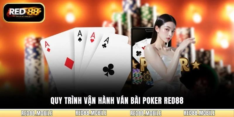 Quy trình vận hành ván bài Poker RED88