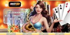 Tiến Lên Miền Nam RED88 - Sảnh Cược Bài Tây Lôi Cuốn