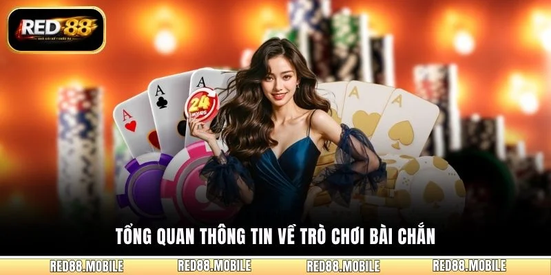 Tổng quan thông tin về trò chơi bài Chắn