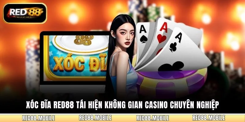 Xóc đĩa RED88 tái hiện không gian casino chuyên nghiệp